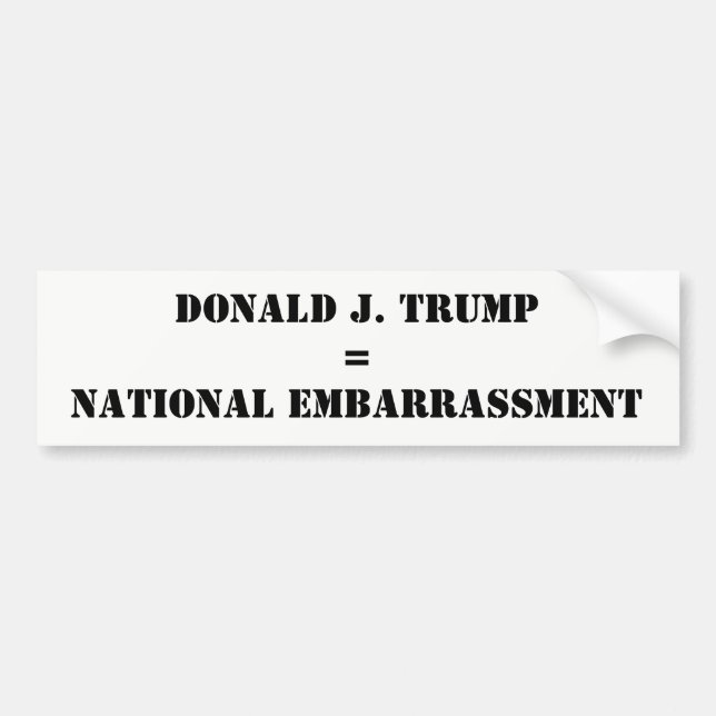 Donald J. Trump National Embarrassment Anti-Trump Bumper Sticker (Front)