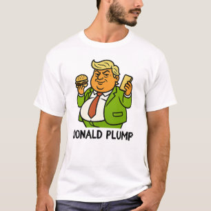 Donald Plump - Funny Parody  T-Shirt