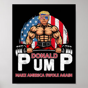 Donald Pump America Swole Again Funny Trump Poster