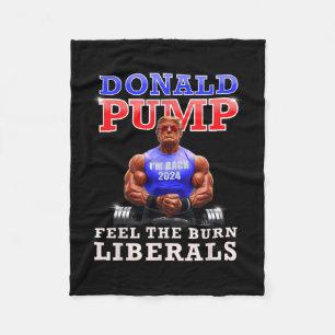 Donald Pump Funny Trump Feel The Burn Liberals 202 Fleece Blanket