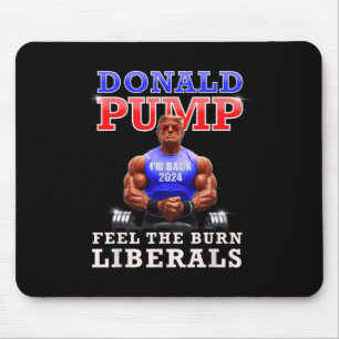 Donald Pump Funny Trump Feel The Burn Liberals 202 Mouse Mat