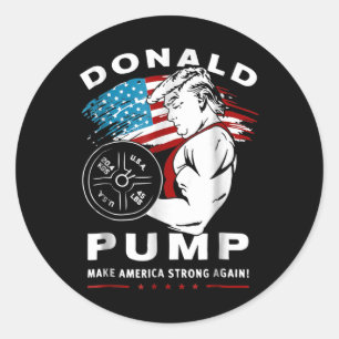 Donald Pump Make America Strong Again  Classic Round Sticker