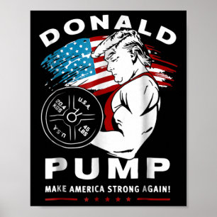 Donald Pump Make America Strong Again  Poster