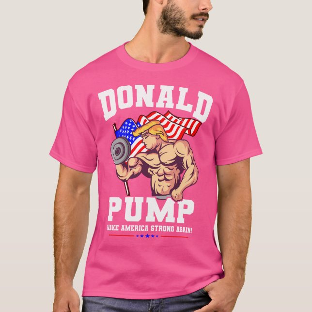 Donald Pump Make America Strong Again Us T-Shirt (Front)