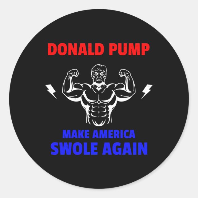 Donald Pump Make America Swole Again For Lifting Classic Round Sticker (Front)