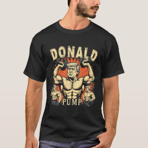 Donald Pump Trump Bodybuilding Funny Retro Gym Mem T-Shirt