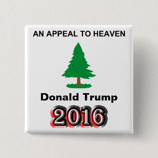 Donald Trump 2016 - An Appeal To Heaven 15 Cm Square Badge