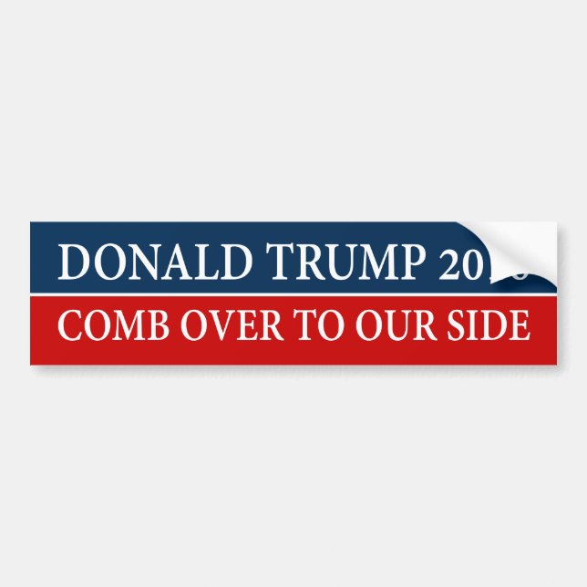 "DONALD TRUMP 2016 - COMB OVER TO OUR SIDE" BUMPER STICKER (Front)