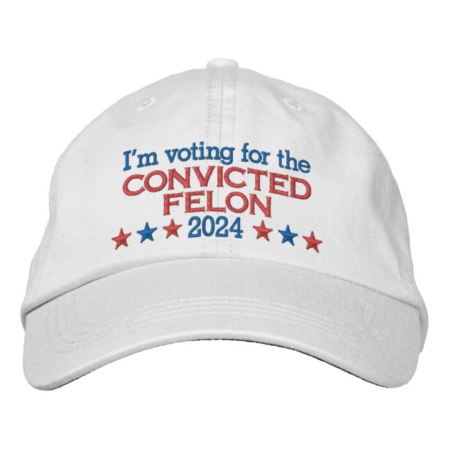 Donald Trump 2024 Convicted Felon Quote Embroidered Hat (Front)