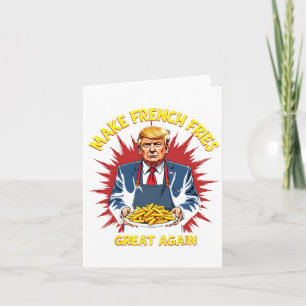 Donald Trump 2024 French Fry - Make French Fries G Card