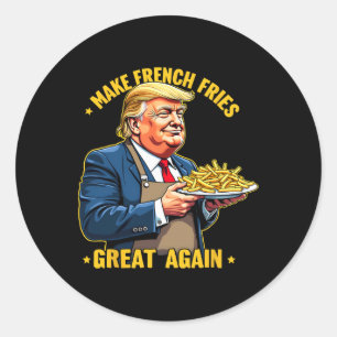Donald Trump 2024 French Fry - Make French Fries G Classic Round Sticker