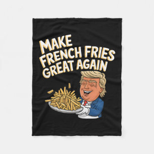 Donald Trump 2024 French Fry - Make French Fries G Fleece Blanket