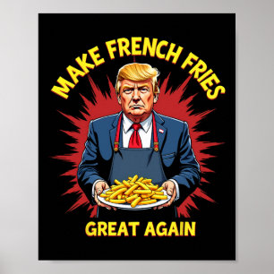 Donald Trump 2024 French Fry - Make French Fries G Poster