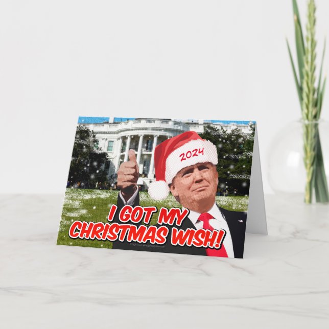 Donald Trump 2024 Funny I got my Christmas Wish Holiday Card (Front)
