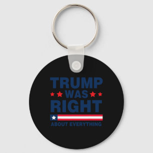 Donald Trump 2024 Funny Trump Was Right About Ever Key Ring