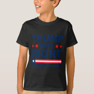 Donald Trump 2024 Funny Trump Was Right About Ever T-Shirt
