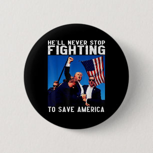 Donald Trump 2024 Hell Never Stop Fighting To 6 Cm Round Badge