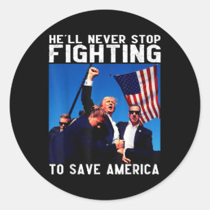 Donald Trump 2024 Hell Never Stop Fighting To Classic Round Sticker