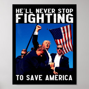 Donald Trump 2024 He'll Never Stop Fighting To Sav Poster