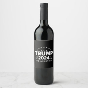 Donald Trump 2024 Take America Back Election Wine Label