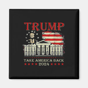 Donald Trump 2024 Take America Byck American Flag  Magnet