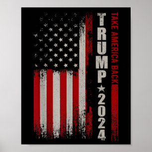 Donald Trump 2024 Take America Ck American Flag Pa Poster