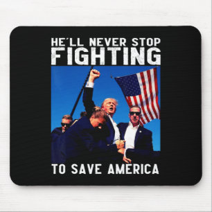 Donald Trump 2025 He'll Never Stop Fighting To Sav Mouse Mat