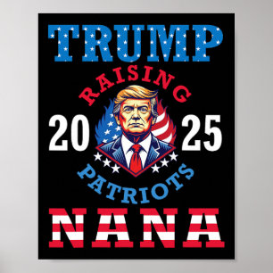 Donald Trump 2025 Raising Patriots Nana Support Pr Poster