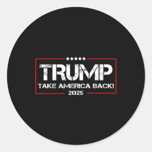 Donald Trump 2025 Take America Back Election - Classic Round Sticker