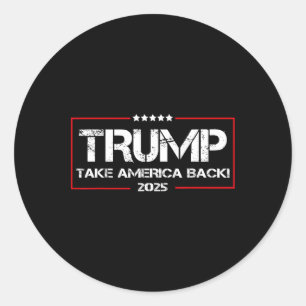 Donald Trump 2025 Take America Back Election - The Classic Round Sticker