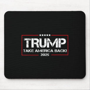 Donald Trump 2025 Take America Ck Election - The R Mouse Mat