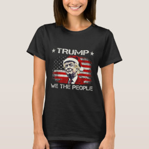 Donald Trump 2025 We The People 4th Of July Electi T-Shirt