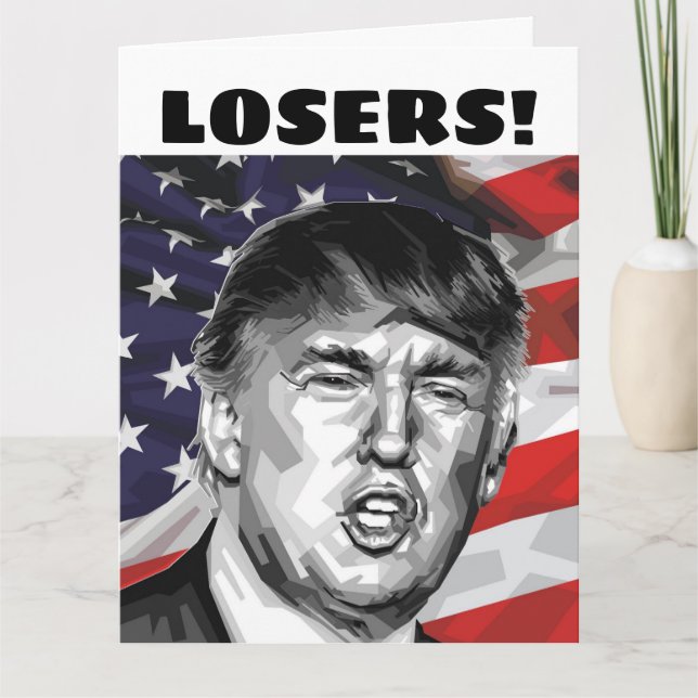 DONALD TRUMP BIRTHDAY CARDS "LOSERS!" (Front)