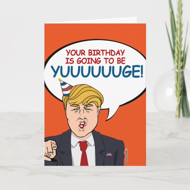 Donald Trump Birthday - It's going to be Yuuuuge! Card (Front)