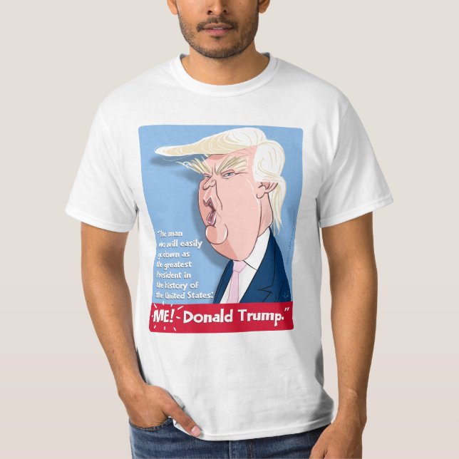 Donald Trump Cartoon T-Shirt : Greatest President. (Front)