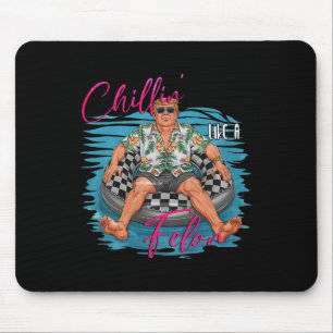 Donald Trump Chillin' Like A Felon Summer 2024 1 Mouse Mat