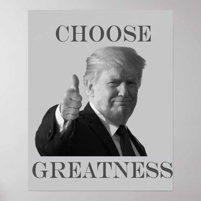 Donald Trump Choose Greatness Poster (Front)