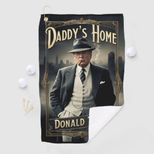 Donald Trump Daddy's Home Funny MAGA Movie Poster Golf Towel