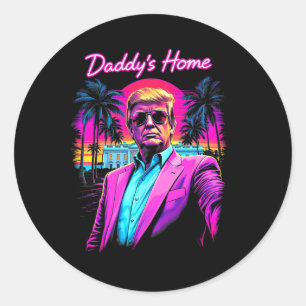 Donald Trump Daddy's Home Funny Meme Art Classic Round Sticker