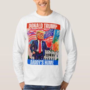 DONALD TRUMP - DADDY'S HOME T-Shirt