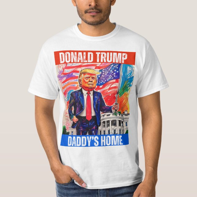 DONALD TRUMP - DADDY'S HOME T-Shirt (Front)