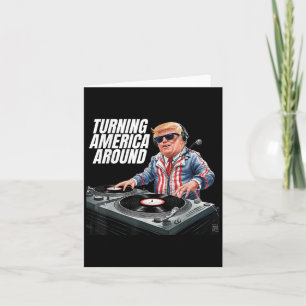 Donald Trump Dj Turning America Around President 2 Card