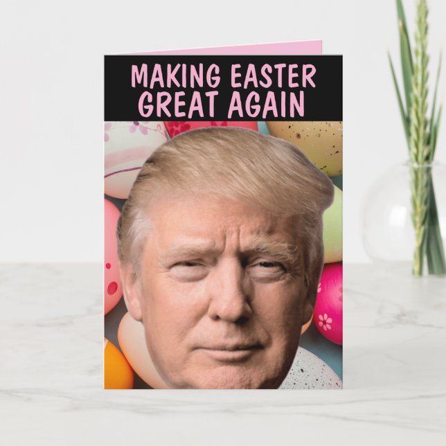 DONALD TRUMP EASTER GREAT AGAIN GREETING CARD (Front)