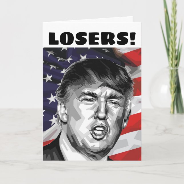 DONALD TRUMP FATHER'S DAY CARDS "LOSERS!" (Front)