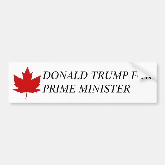 Donald Trump for Prime Minister of Canada Bumper Sticker (Front)