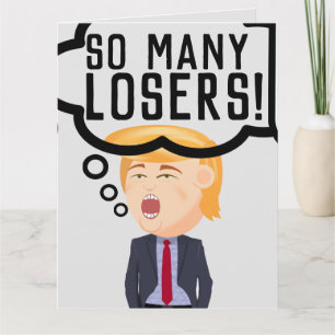 DONALD TRUMP FUNNY BIG BIRTHDAY CARD "LOSERS!"