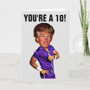 DONALD TRUMP FUNNY BIRTHDAY CARDS, YOU'RE A 10! CARD