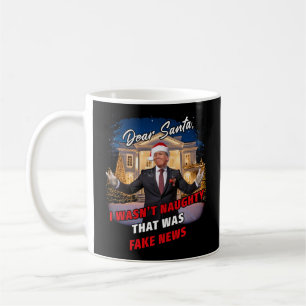 Donald Trump Funny Joke, Dear Santa, fake news Coffee Mug