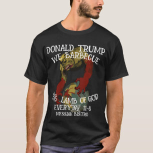 DONALD TRUMP FW FV HG BARBECUE LAMB GOD EVERYDAY T-Shirt
