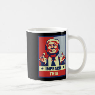 Donald Trump Gifts Republican Conservative Impeach Coffee Mug